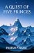 A Quest of Five Princes by Paresh P. Rana