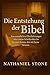 Die Entstehung der Bibel: V...