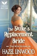 The Duke’s Replacement Bride: A Historical Regency Romance Novel