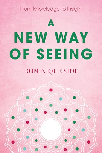 A New Way of Seeing: From Knowledge to Insight (Kindle Edition)