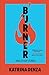 Burner by Katrina Denza