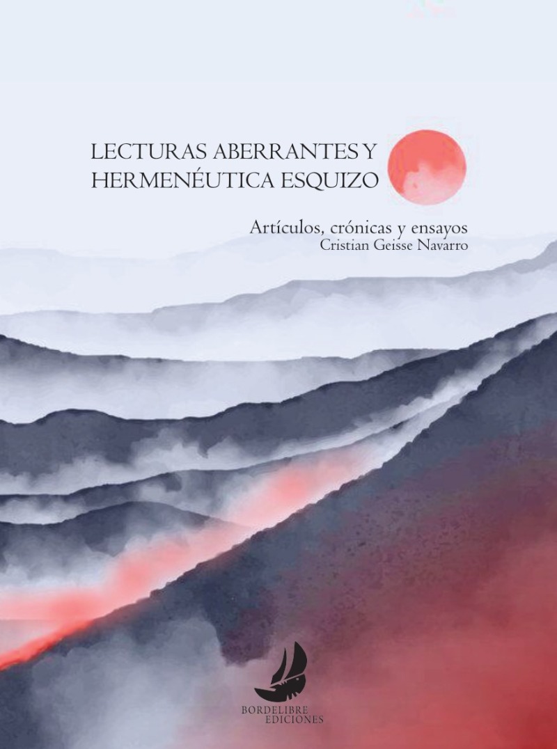 Lecturas aberrantes y hermenéutica esquizo: Artículos, crónicas y ensayos