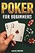 Poker for Beginners: A Step...