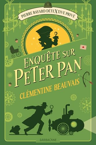 Pierre Bayard Détextive privé (Tome 2) - Enquête sur Peter Pan (French Edition)