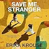 Save Me, Stranger by Erika Krouse