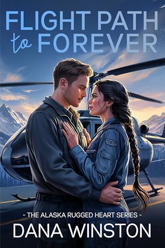 Flight Path to Forever: A First Responder Medical Romance (Alaska Rugged Heart Series Book 1)