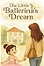 The Little Ballerina’s Drea...