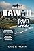 HAWAII TRAVEL GUIDE 2025: A...