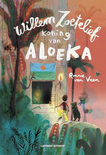 Willem Zoetelief, koning van Aloeka (Dutch Edition)