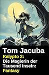 Kalypto 2: Die Magierin der Tausend Inseln: Fantasy (German Edition) Kalypto 2: Die Magierin der Tausend Inseln: Fantasy (German Edition)