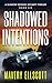 Shadowed Intentions: A Shadow Defense Security Thriller Book 6