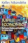 Jubilee Economics: The Purpose, Practices, and Possibilities for a Better Future Book cover for Jubilee Economics: The Purpose, Practices, and Possibilities for a Better Future