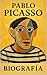 PABLO PICASSO: El artista que cambió el mundo (THE VISIONARY nº 2) (Spanish Edition)