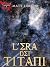 L'Era dei Titani (Novelle dalle Badlands Vol. 4) (Italian Edition)