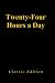 Twenty-Four Hours a Day: Cl...