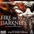 Fire In The Darkness [Dramatized Adaptation]