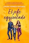 El jefe equivocado: Un enemies to lovers con trajes caros, mucho salseo y un secreto familiar explosivo (Spanish Edition)