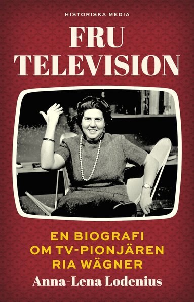 Fru Television : En biografi om TV-pionjären Ria Wägner (Hardcover)