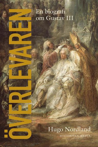 Överlevaren : En biografi om Gustav III (Hardcover)