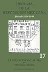 Historia de la Revolución Mexicana, período 1934-1940: la educación socialista (Spanish Edition)