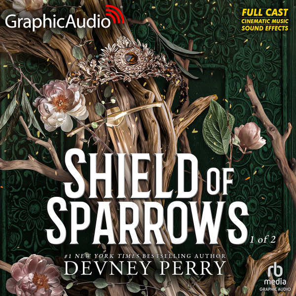 Shield of Sparrows (Part 1 of 2) [Dramatized Adaptation] (Shield of Sparrows, #1)