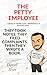 The Petty Employee: A Satir...