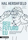 Seu futuro eu: Como as decisões de hoje moldam a vida que você quer amanhã (Portuguese Edition)