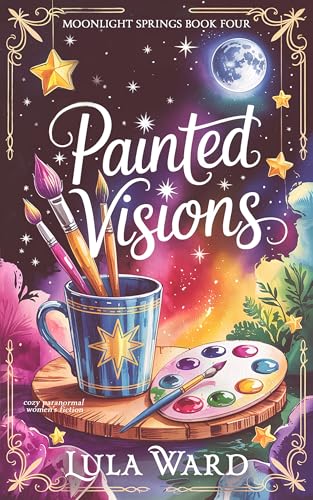 Painted Visions: cozy paranormal women's fiction (Moonlight Springs Book 4)