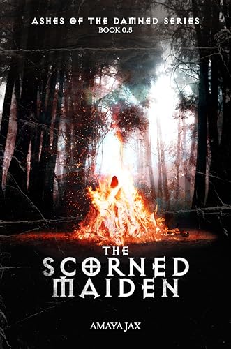 The Scorned Maiden (Ashes Of The Damned Series)