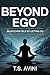 Beyond Ego: Rediscover Self...