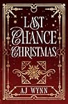 Last Chance Christmas by A.J. Wynn