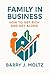 Family In Business by Barry Moltz