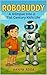 ROBOBUDDY : For Ages 7-12 :...