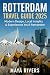 ROTTERDAM TRAVEL GUIDE 2025...