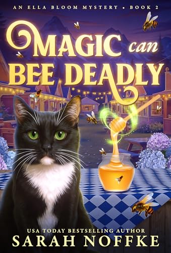Magic Can Bee Deadly: A Paranormal Cozy Mystery (Ella Bloom Mysteries Book 2)