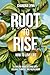 Root-to-Rise: How to Love Life