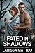 Fated in Shadows by Larissa Matteo