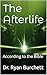 The Afterlife by Dr. Ryan Burchett