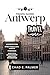 ANTWERP TRAVEL GUIDE 2025: ...