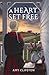 A Heart Set Free