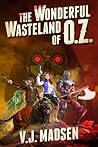 The Wonderful Wasteland of OZ: A post apocalyptic novella with a new twist on a classic tale