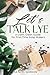 Let's Talk Lye!: A Calm, Cl...