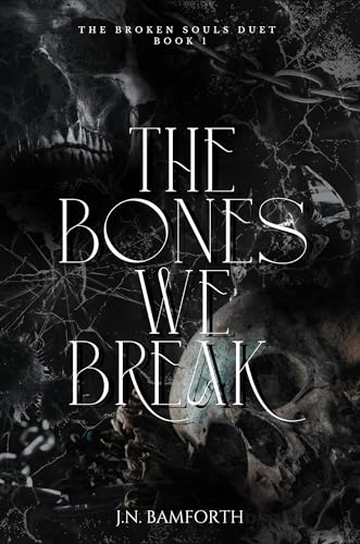 The Bones We Break (The Broken Souls Duet, #1)