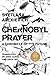 Chernobyl Prayer: A Chronicle of the Future (Russian Literature)
