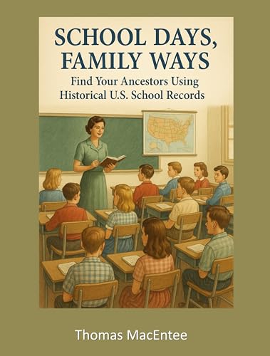 School Days, Family Ways: Find Your Ancestors Using Historical U.S. School Records (Kindle Edition)