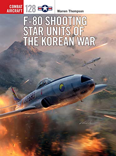 F-80 Shooting Star Units of the Korean War (Combat Aircraft Book 128)