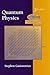 Quantum Physics, 3rd Edition by Stephen Gasiorowicz