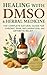 Healing with DMSO & Herbal Medicine: The Complete Natural Guide for Chronic Pain, Inflammation, and Arthritis Relief: 120 Proven Herbal Remedies & Plants + How to Use DMSO Safely for Fast relief