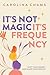 It's Not Magic; It's Freque...