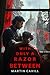 With Only a Razor Between by Martin Cahill